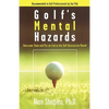 Golf's Mental Hazards: Overcome Them and Put an End to the Self-Destructive Round - Paperback