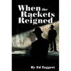 When the Rackets Reigned - Paperback