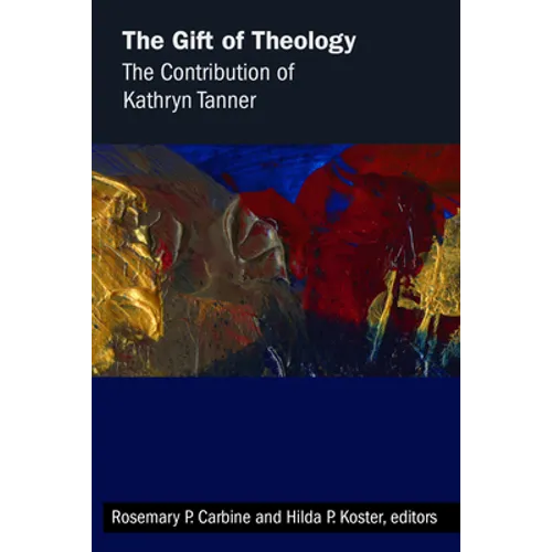 Gift of Theology: The Contribution of Kathryn Tanner - Paperback