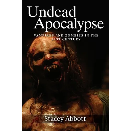 Undead Apocalypse: Vampires and Zombies in the 21st Century - Paperback