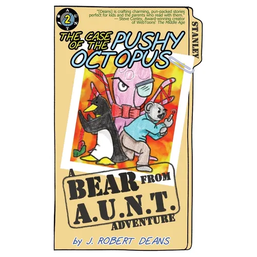 The Case of the Pushy Octopus: A Bear From AUNT Adventure - Paperback