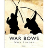 War Bows: Longbow, Crossbow, Composite Bow and Japanese Yumi - Hardcover