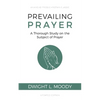 Prevailing Prayer: A Thorough Study on the Subject of Prayer - Paperback