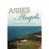 Asses and Angels: A Journey from Abuse to Achievement - Hardcover