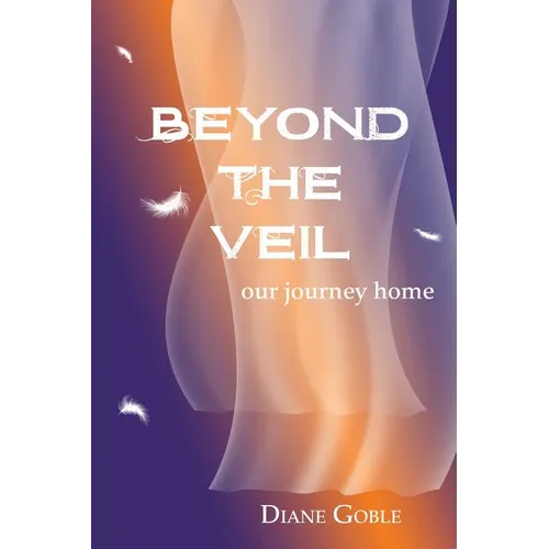 Beyond the Veil: Our Journey Home - Paperback