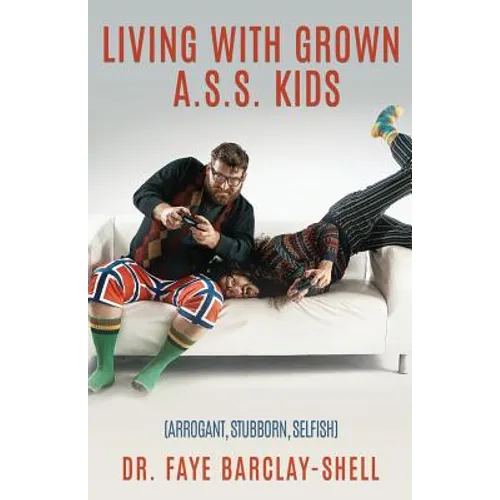 Living With Grown A.S.S. Kids (Arrogant, Stubborn, Selfish) - Paperback