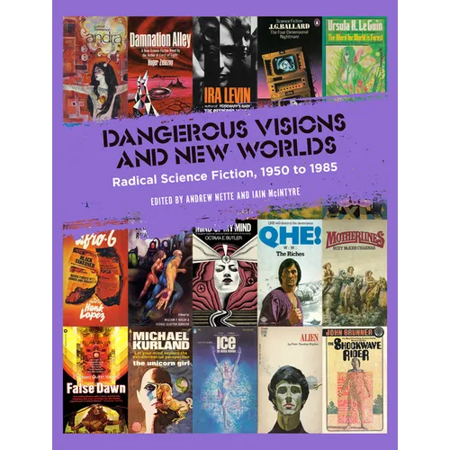 Dangerous Visions and New Worlds: Radical Science Fiction, 1950-1985 - Paperback