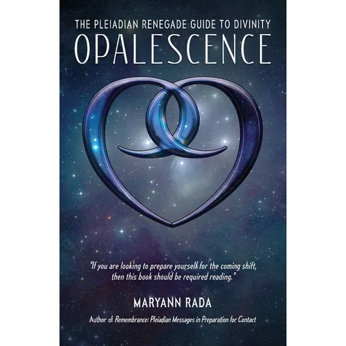 Opalescence: The Pleiadian Renegade Guide to Divinity - Paperback