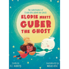 Elodie Meets Guber the Ghost: The Adventures of Elodie and Guber the Ghost - Hardcover