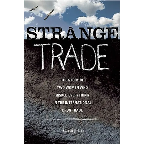 Strange Trade: The Story of Two Women Who Risked Everything in the International Drug Trade - Paperback