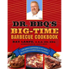 Dr. Bbq's Big-Time Barbecue Cookbook: A Real Barbecue Champion Brings the Tasty Recipes and Juicy Stories of the Barbecue Circuit to Your Backyard - Paperback