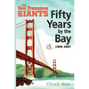 Fifty Years by the Bay: The San Francisco Giants 1958-2007 - Paperback