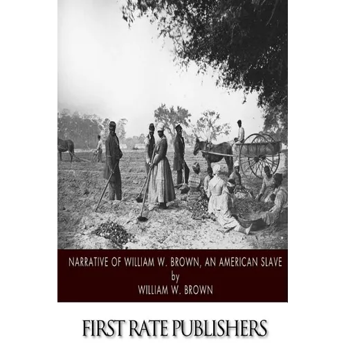 Narrative of William W. Brown, an American Slave - Paperback