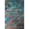 When Cancer Visits: How to Free Your Mind from the Grip of Distress and Heal Your Jolted Nervous System - Paperback