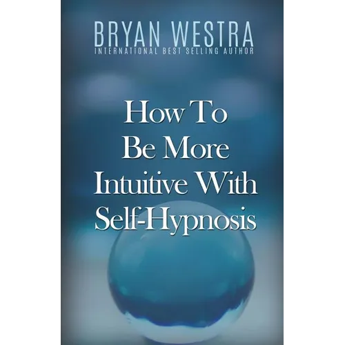 How To Be More Intuitive With Self-Hypnosis - Paperback