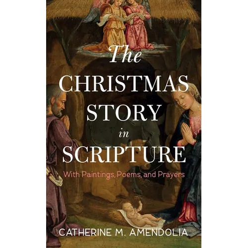 The Christmas Story in Scripture: With Paintings, Poems, and Prayers - Paperback