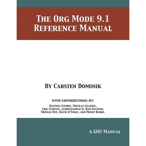 The Org Mode 9.1 Reference Manual - Paperback