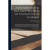 A History Of The Rise And Progress Of The Baptists In Alabama: With A Miniature History Of The Denomination From The Apostolic Age Down To The Present - Paperback