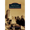 Moab and Grand County - Hardcover