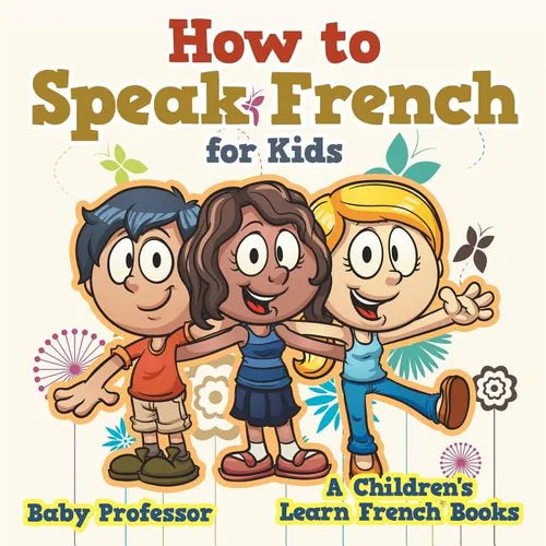 How to Speak French for Kids A Children's Learn French Books - Paperback