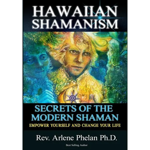 Hawaiian Shamanism Secrets of the Modern Shaman: Empower Yourself and Change Your - Paperback