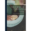 The Science of Osteopathy: Its Value in Preventing and in Curing Disease - Paperback