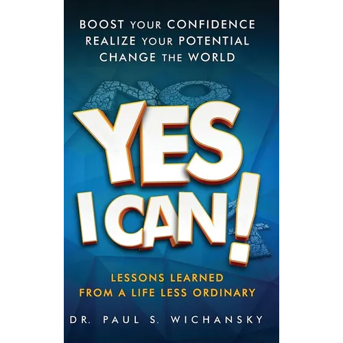 Yes I Can! Lessons Learned from a Life Less Ordinary - Hardcover