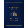 Downton Abbey: Rules for Household Staff - Hardcover