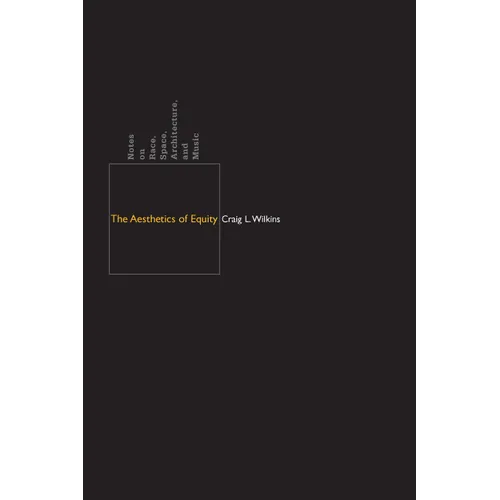 The Aesthetics of Equity: Notes on Race, Space, Architecture, and Music - Paperback