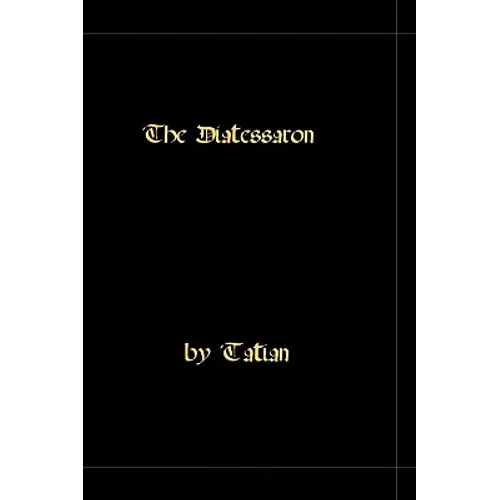 The Diatessaron - A Harmony Of The Gospels - Paperback