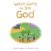 We're Going to See God - Paperback