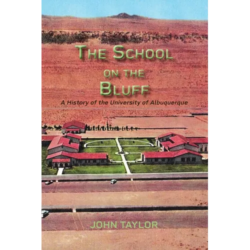 The School on the Bluff: A History of the University of Albuquerque - Paperback