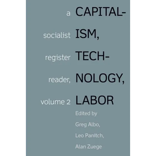 Capitalism, Technology, Labor: A Socialist Register Reader, Volume 2 - Paperback