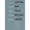 Capitalism, Technology, Labor: A Socialist Register Reader, Volume 2 - Paperback