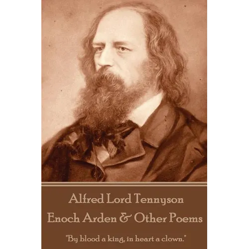 Alfred Lord Tennyson - Enoch Arden & Other Poems: "If I had a flower for every time I thought of you, I could walk in my garden forever." - Paperback