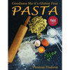 Goodness Me it's Gluten Free PASTA: 24 Shapes - 18 Flavours - 100 Recipes - Pasta Making Basics and Beyond. - Paperback