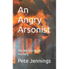 An Angry Arsonist: The 4th Ron Webb mystery. - Paperback
