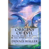 Origins of Evil: Fallen Angels Demons and the UFO Connection With a Neoteric Translation of the Testament of Solomon - Paperback