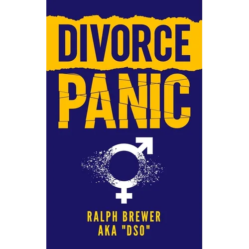 Divorce Panic: A Guide For Men Starting Over In Life - Paperback