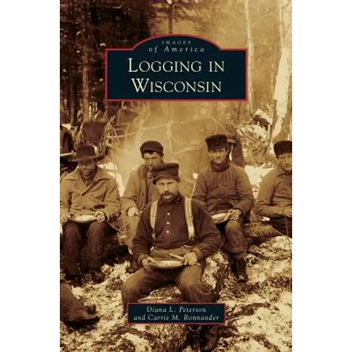 Logging in Wisconsin - Hardcover