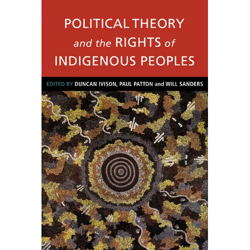 Political Theory and the Rights of Indigenous Peoples - Paperback