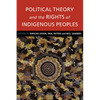 Political Theory and the Rights of Indigenous Peoples - Paperback