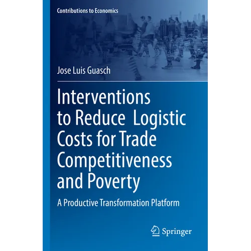 Interventions to Reduce Logistic Costs for Trade Competitiveness and Poverty: A Productive Transformation Platform - Paperback