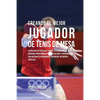 Creando El Mejor Jugador de Tenis de Mesa: Cuenta Con Los Secretos Y Trucos Utilizados Por Los Mejores Jugadores Profesionales del Tenis de Mesa Y Ent - Paperback
