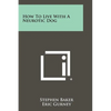 How To Live With A Neurotic Dog - Paperback