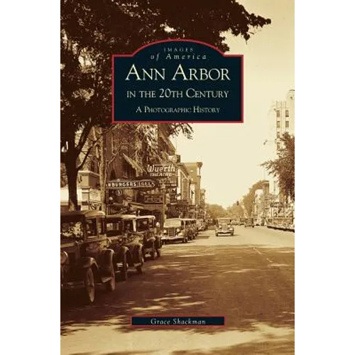 Ann Arbor in the 20th Century: A Photographic History - Hardcover