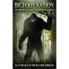 Bigfoot Nation: The History of Sasquatch in North America - Paperback
