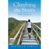 Climbing the Stairs: A Walk Through Life - Paperback
