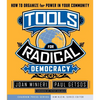Tools for Radical Democracy: How to Organize for Power in Your Community - Paperback