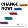 Change Now! Five Steps to Better Leadership - Paperback